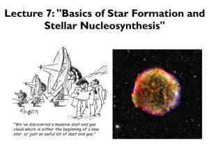 Lecture 7: "Basics of Star Formation and Stellar Nucleosynthesis" Outline