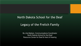 North Dakota School for the Deaf Legacy of the Frelich Family