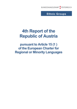 4Th Report of the Republic Austria Pursuant to Article 15 Abs. 1 of the European Charterfor Regional Or Minority Languages