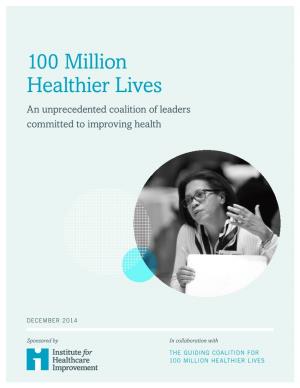 100 Million Healthier Lives an Unprecedented Coalition of Leaders Committed to Improving Health