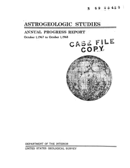 ANNUAL PROGRESS REPOR October 1,1967 to October 1,1968 Corrected Distribution List--As Trogeologic Studies Annual Progress Report 19 67 - 19 68