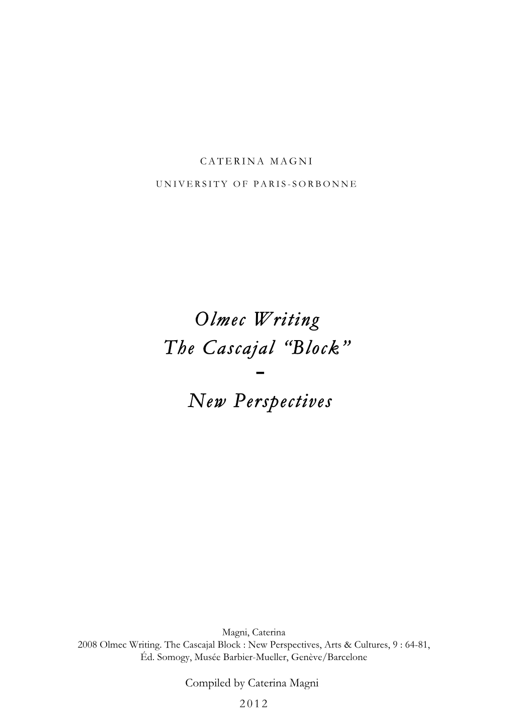 Olmec Writing. the Cascajal Block : New Perspectives, Arts & Cultures, 9 : 64-81, Éd