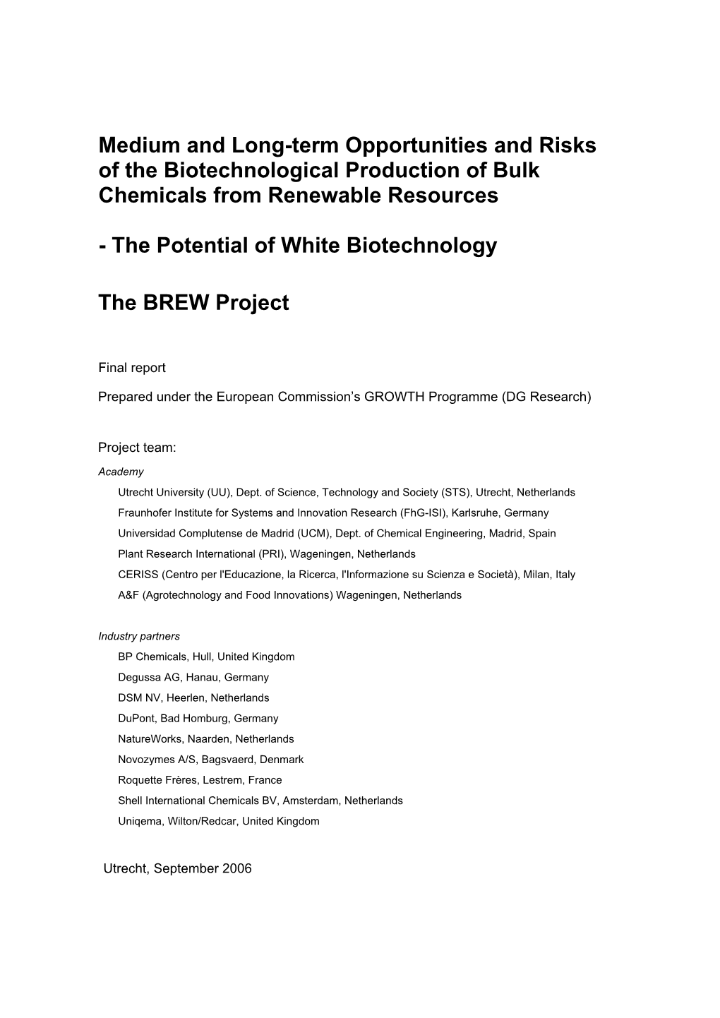 Medium and Long-Term Opportunities and Risks of the Biotechnological Production of Bulk Chemicals from Renewable Resources