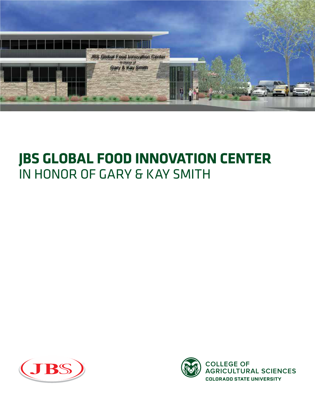 JBS GLOBAL FOOD INNOVATION CENTER in HONOR of GARY & KAY SMITH the JBS Global Food Innovation Center KEY in Honor of Gary & Kay Smith Will: 1