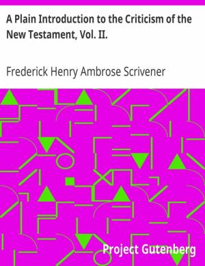 A Plain Introduction to the Criticism of the New Testament, Vol. Ii.***