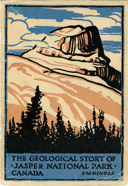 The Geological Story of •Jasper National Park* Canada Em-Kindle the Geological Story of Jasper Park