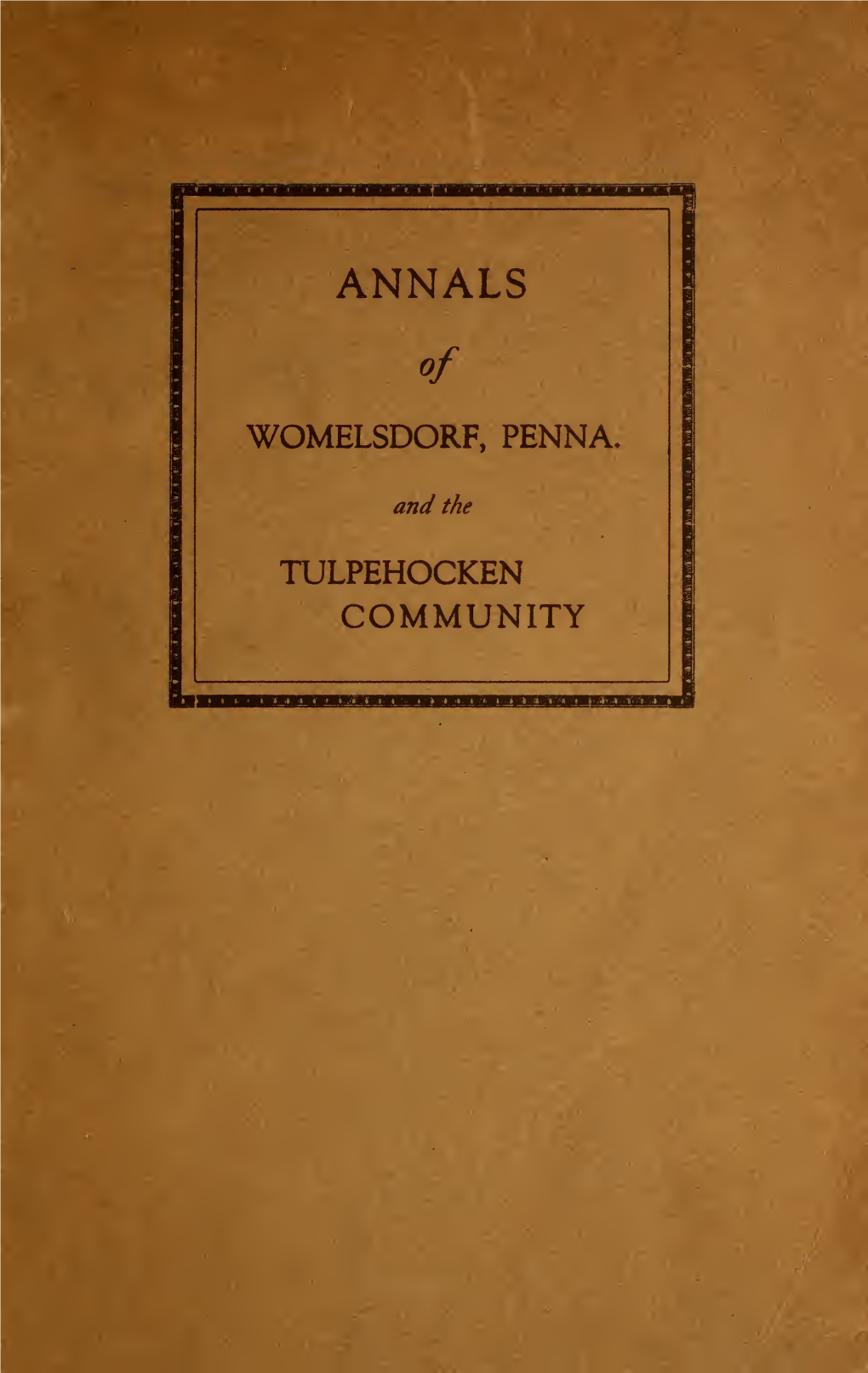 Annals of Womelsdorf, Pa., and Community, 1723-1923 : History's Yard-Stick for Two-Hundred Years