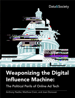 Weaponizing the Digital Influence Machine: the Political Perils of Online Ad Tech