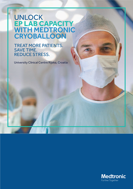 Unlock Ep Lab Capacity with Medtronic Cryoballoon Treat More Patients