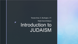 Introduction to JUDAISM WEEK 3 GOD IS ONE JEWISH VIEWS of GOD  Adonai Echad 