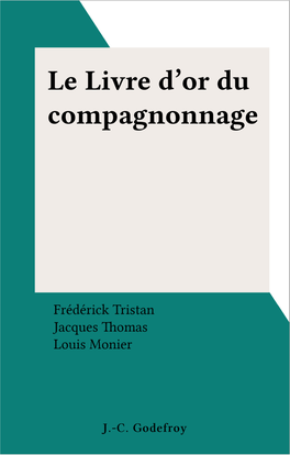 Le Livre D'or Du Compagnonnage