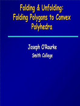 Folding & Unfolding: Folding Polygons to Convex Polyhedra