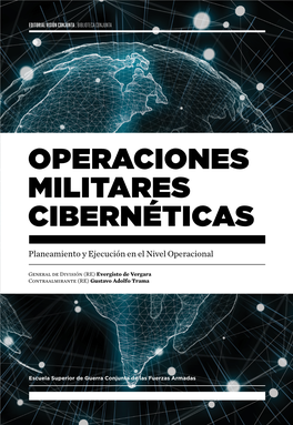 Operaciones Militares Cibernéticas : Planeamiento Y Ejecución En El Nivel Operacional / Gus- Tavo Adolfo Trama ; Evergisto Arturo De Vergara
