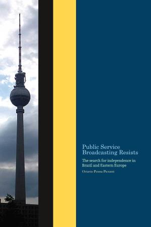Public Service Broadcasting Resists the Search for Independence in Brazil and Eastern Europe Octavio Penna Pieranti OCTAVIO PENNA PIERANTI