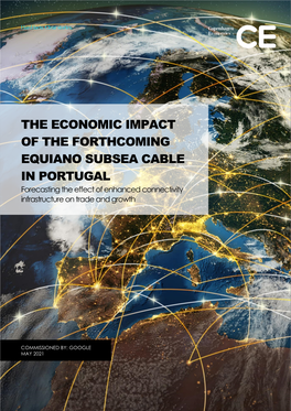 THE ECONOMIC IMPACT of the FORTHCOMING EQUIANO SUBSEA CABLE in PORTUGAL Forecasting the Effect of Enhanced Connectivity Infrastructure on Trade and Growth