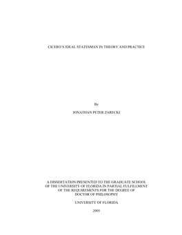 CICERO's IDEAL STATESMAN in THEORY and PRACTICE by JONATHAN PETER ZARECKI a DISSERTATION PRESENTED to the GRADUATE SCHOOL of T