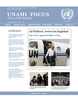 UNAMI FOCUS Voice of the Mission July 2009 News Bulletin - Issue 35 Features UNAMI in Action Special Interview Governorates Iraqi Words Contact Us