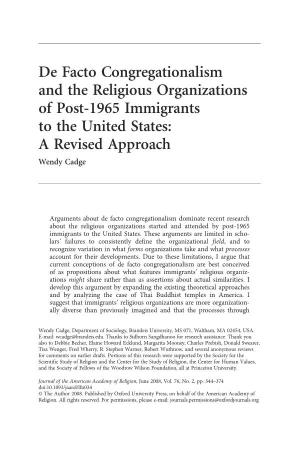 De Facto Congregationalism and the Religious Organizations of Post-1965 Immigrants to the United States: a Revised Approach Wendy Cadge
