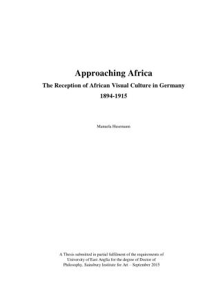 Approaching Africa the Reception of African Visual Culture in Germany 1894-1915