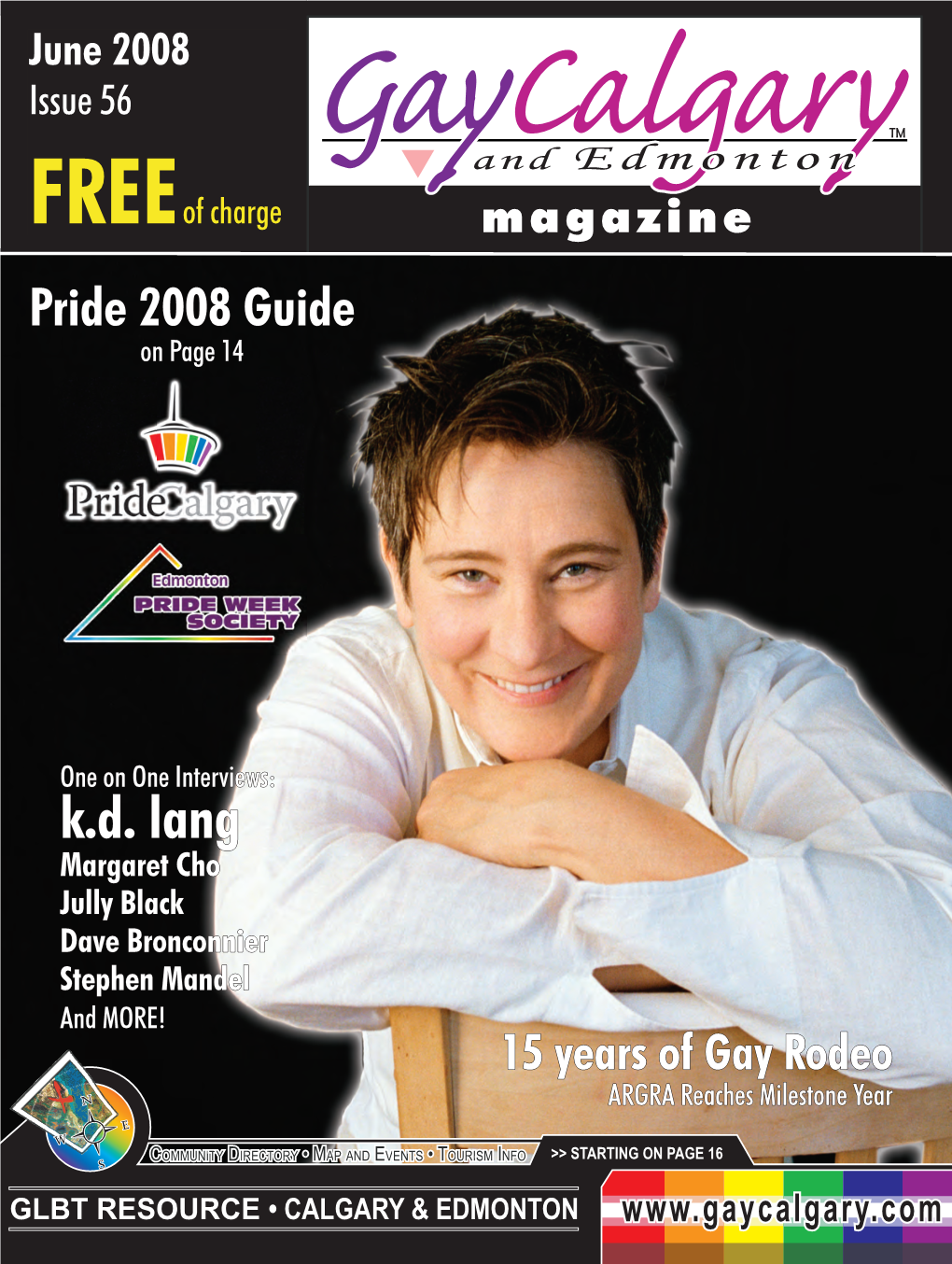 Gaycalgary and Edmonton Magazine #56, June 2008 Table of Contents 5 Gay with a Purpose Letter from the Publisher