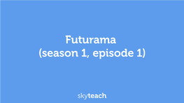 Futurama(Season 1 Episode 1)