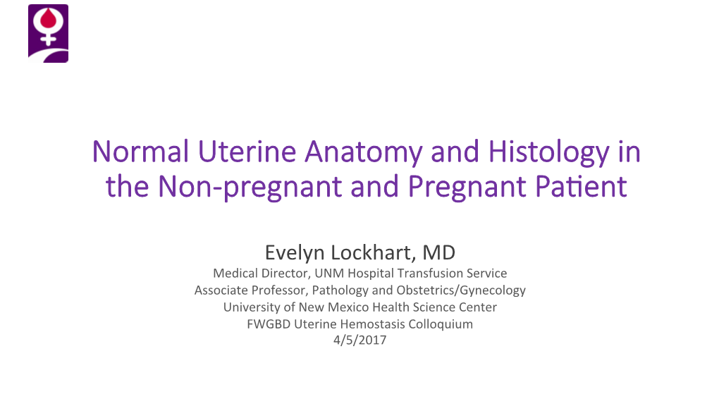 Normal Uterine Anatomy and Histology in the Non-Pregnant and Pregnant Pa�Ent