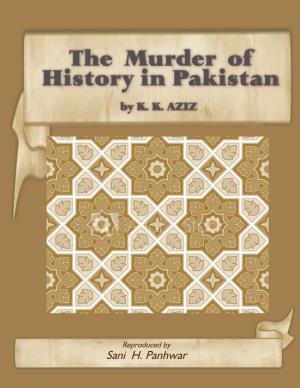 The Murder of History in Pakistan by K