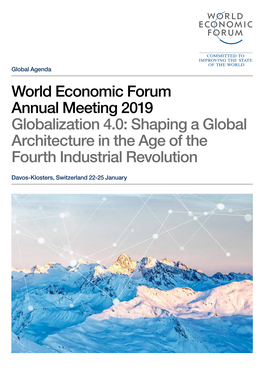 World Economic Forum Annual Meeting 2019 Globalization 4.0: Shaping a Global Architecture in the Age of the Fourth Industrial Revolution