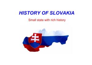HISTORY of SLOVAKIA Small State with Rich History Samova Ríša- Samo‘S Empire