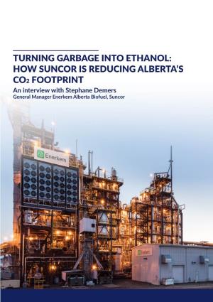 Turning Garbage Into Ethanol: How Suncor Is Reducing Alberta's Co2