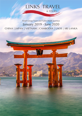 January 2019 - June 2020 CHINA | JAPAN | VIETNAM | CAMBODIA | LAOS | SRI LANKA Welcome to Links Travel & Tours!
