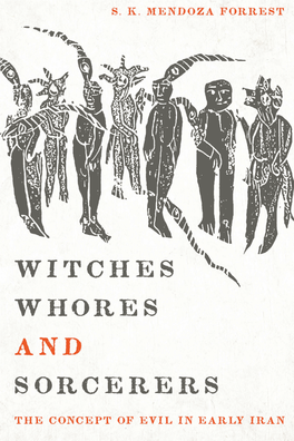 Witches, Whores, and Sorcerers : the Concept of Evil in Early Iran / by S