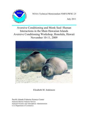 Aversive Conditioning and Monk Seal–Human Interactions in the Main Hawaiian Islands Aversive Conditioning Workshop, Honolulu, Hawaii November 10-11, 2009
