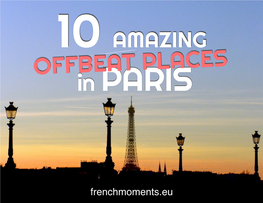 10 AMAZING OFFBEAT PLACES in PARIS