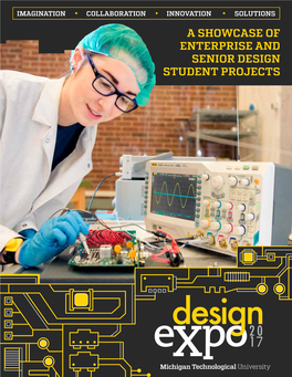 A SHOWCASE of ENTERPRISE and SENIOR DESIGN STUDENT PROJECTS ITC Is Proud to Sponsor Michigan Tech’S 2017 Design Expo