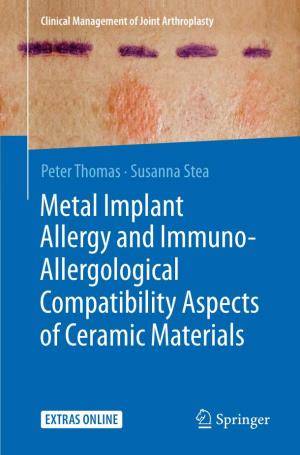 Metal Implant Allergy and Immuno- Allergological Compatibility Aspects of Ceramic Materials