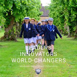 LEADERS INNOVATORS WORLD-CHANGERS Windrush Valley School Oxfordshire We Believe That Every Child Deserves the Best Possible Start We Inspire, Educate and Motivate