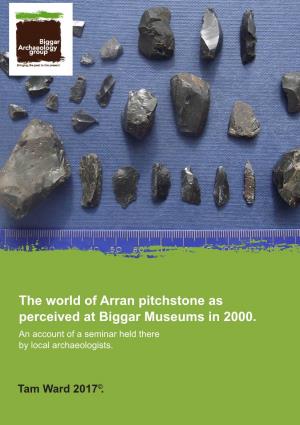 The World of Arran Pitchstone As Perceived at Biggar Museums in 2000. an Account of a Seminar Held There by Local Archaeologists