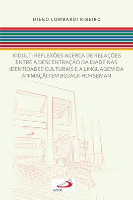 Kidult: Reflexões Acerca De Relações Entre a Descentração Da Idade Nas Identidades Culturais E a Linguagem Da Animação Em Bojack Horseman Coleção E.Books