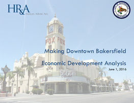 Making Downtown Bakersfield Economic Development Analysis June 1, 2016 CONTEXT