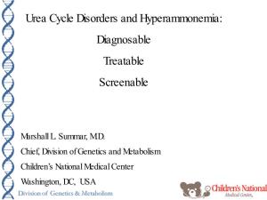 Urea Cycle Disorders and Hyperammonemia: Diagnosable Treatable Screenable