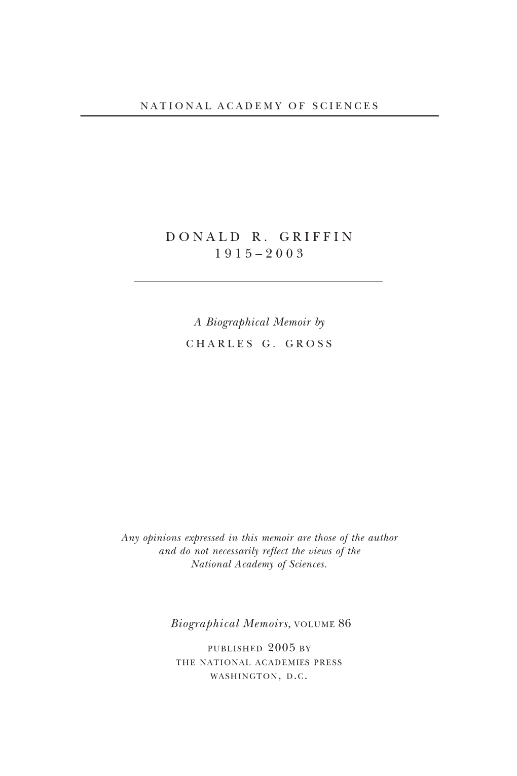 Donald Griffin Was Able to Affect a Major Revolution in What Scien- Tists Do and Think About the Cognition of Nonhuman Ani- Mals