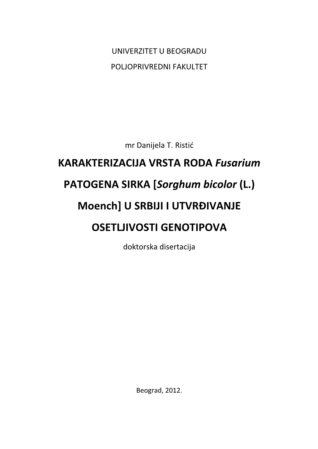 KARAKTERIZACIJA VRSTA RODA Fusarium PATOGENA SIRKA [Sorghum Bicolor (L.) Moench] U SRBIJI I UTVRĐIVANJE OSETLJIVOSTI GENOTIPOVA