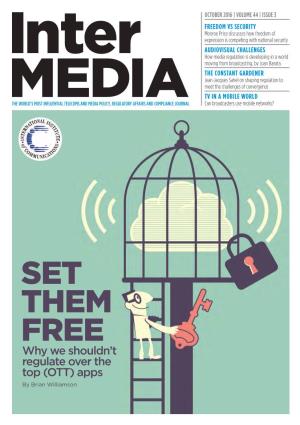 SET THEM FREE Why We Shouldn’T Regulate Over the Top (OTT) Apps by Brian Williamson FIVE REASONS to Join the IIC