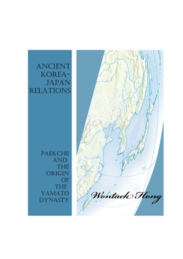 Ancient Korea-Japan Relations: Paekche and the Origin of the Yamato Dynasty History/ Wontack Hong