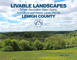 LIVABLE LANDSCAPES a Park, Recreation, Open Space, Agricultural and Historic Lands Plan for LEHIGH COUNTY