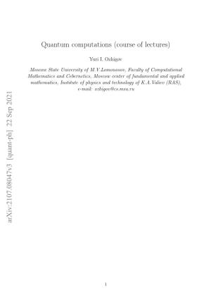 Quantum Computations (Course of Lectures) Arxiv:2107.08047V1 [Quant-Ph] 16 Jul 2021