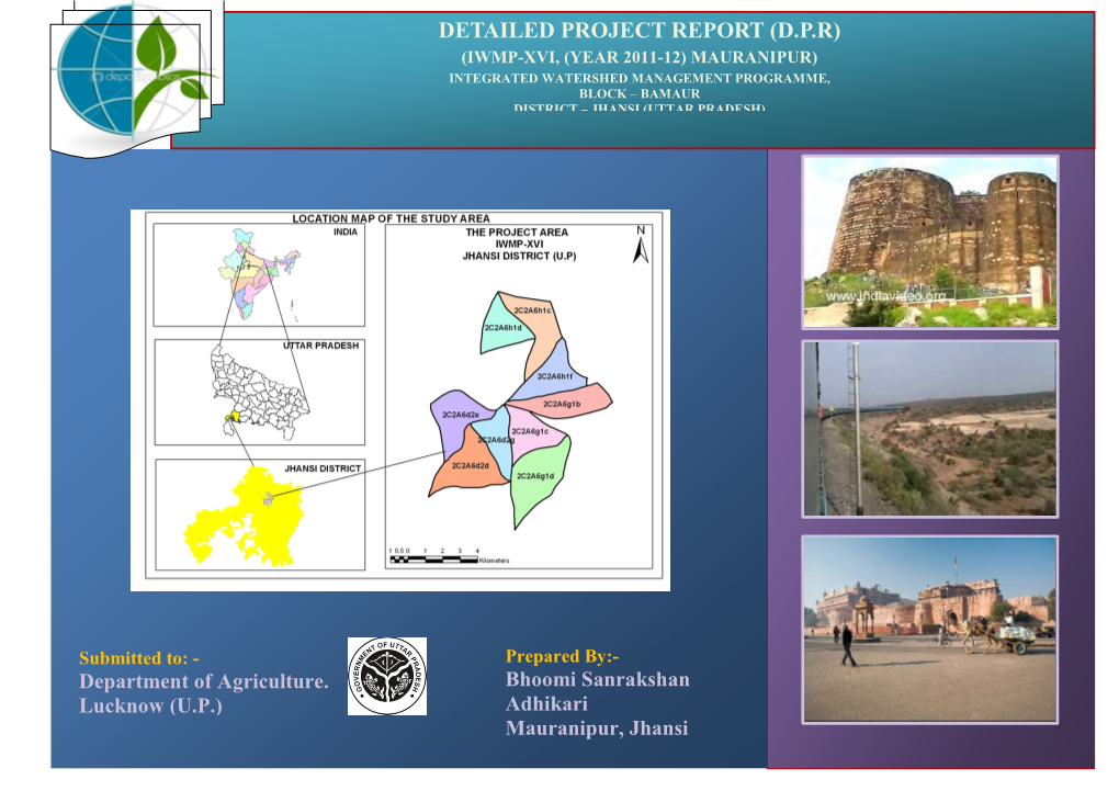 Detailed Project Report (D.P.R) (Iwmp-Xvi, (Year 2011-12) Mauranipur) Integrated Watershed Management Programme, Block – Bamaur District – Jhansi (Uttar Pradesh)