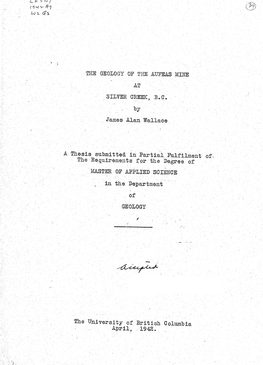 THE GEOLOGY of the AUFEA3 MINE at SILVER GREEK, B.C. James Alan Wallace Thesis Submitted in Partial Fulfilment the Requirements