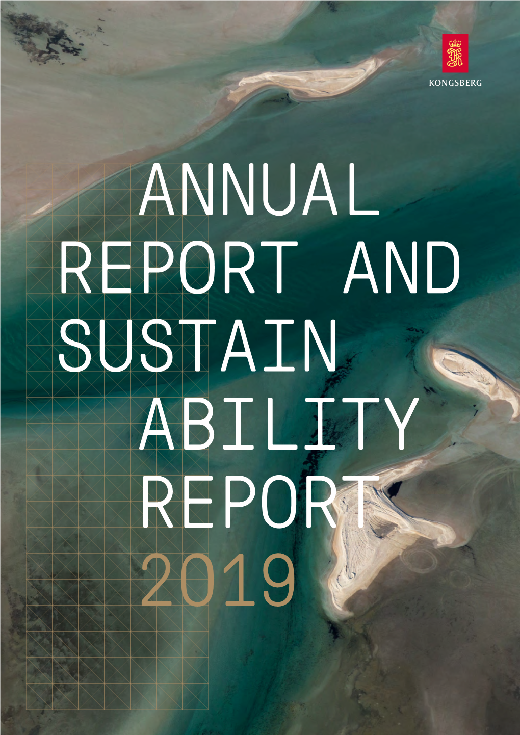ANNUAL REPORT and SUSTAIN ABILITY REPORT 2019 01 Year 2019 02 About 03 Sustainability 04 Corporate 05 Directors’ Report and KONGSBERG Governance Financial Statements